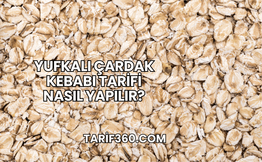 Yufkalı Çardak Kebabı Tarifi Nasıl Yapılır?