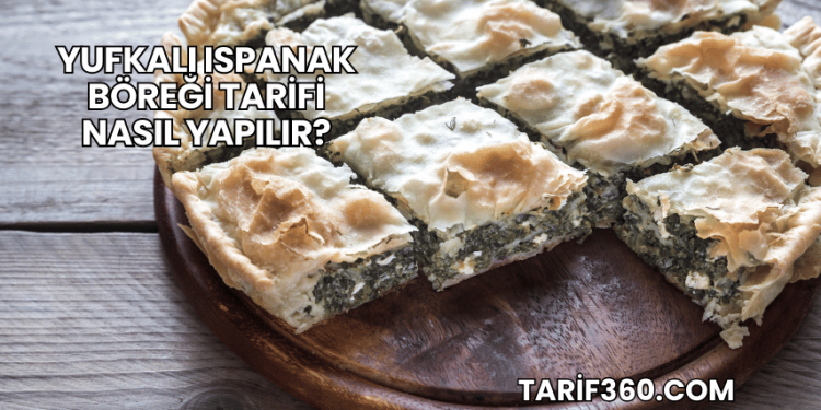 Yufkalı Ispanak Böreği Tarifi Nasıl Yapılır?