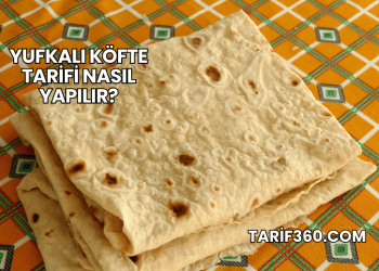 Yufkalı Köfte Tarifi Nasıl Yapılır?
