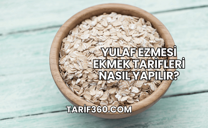 Yulaf Ezmesi Ekmek Tarifleri Nasıl Yapılır?