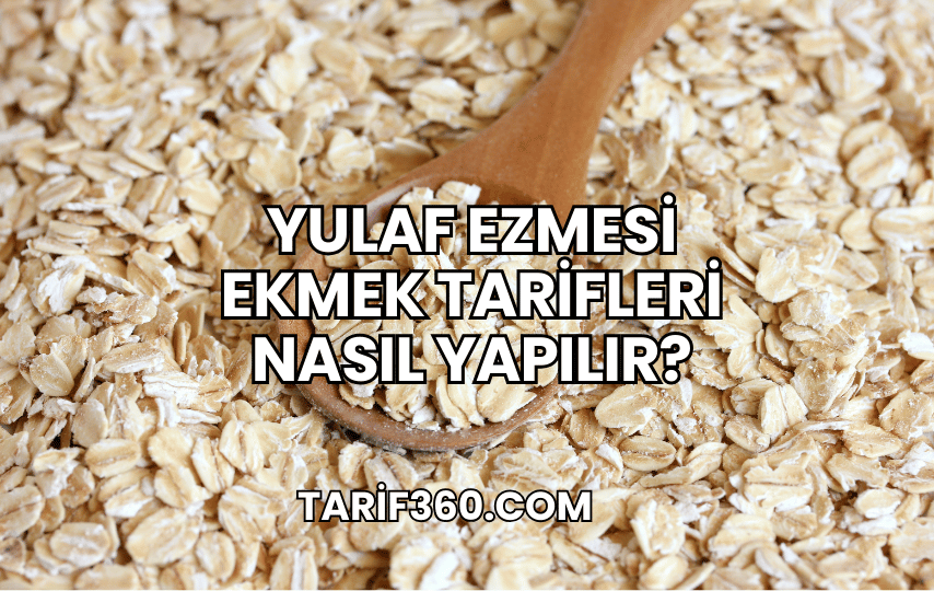 Yulaf Ezmesi Ekmek Tarifleri Nasıl Yapılır?