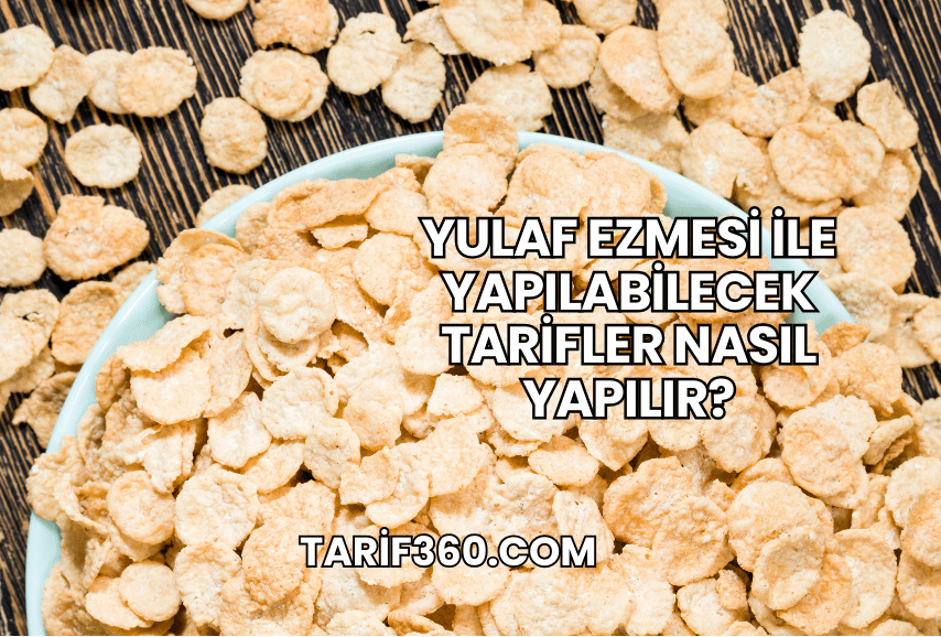 Yulaf Ezmesi ile Yapılabilecek Tarifler Nasıl Yapılır?