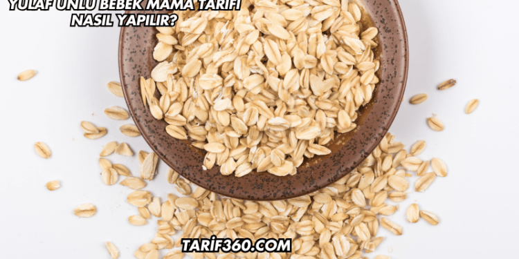 Yulaf Unlu Bebek Mama Tarifi Nasıl Yapılır?