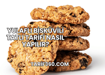 Yulaflı Bisküvili Tatlı Tarifi Nasıl Yapılır?
