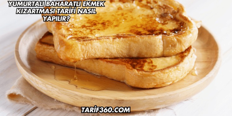 Yumurtalı Baharatlı Ekmek Kızartması Tarifi Nasıl Yapılır?