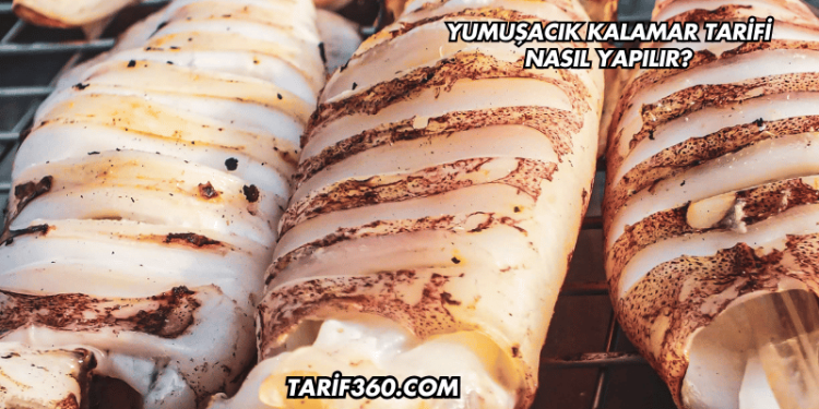 Yumuşacık Kalamar Tarifi Nasıl Yapılır?