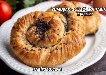 Yumuşak Gül Böreği Tarifi Nasıl Yapılır?