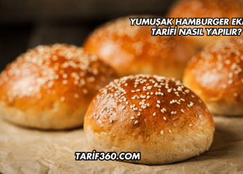 Yumuşak Hamburger Ekmeği Tarifi Nasıl Yapılır?