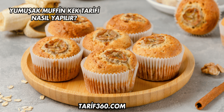Yumuşak Muffin Kek Tarifi Nasıl Yapılır?