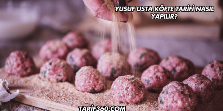 Yusuf Usta Köfte Tarifi Nasıl Yapılır?