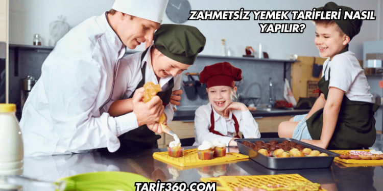Zahmetsiz Yemek Tarifleri Nasıl Yapılır?