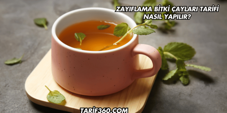 Zayıflama Bitki Çayları Tarifi Nasıl Yapılır?