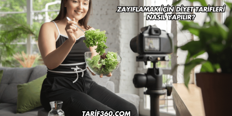 Zayıflamak İçin Diyet Tarifleri Nasıl Yapılır?