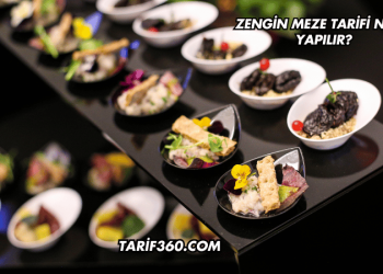 Zengin Meze Tarifi Nasıl Yapılır?