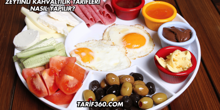 Zeytinli Kahvaltılık Tarifleri Nasıl Yapılır?
