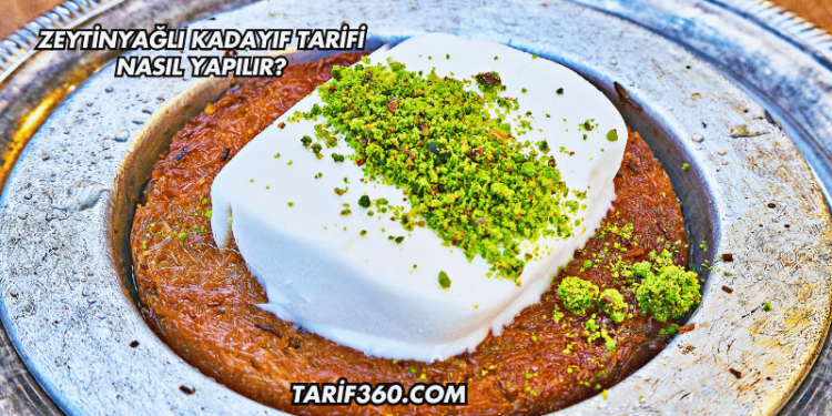 Zeytinyağlı Kadayıf Tarifi Nasıl Yapılır?