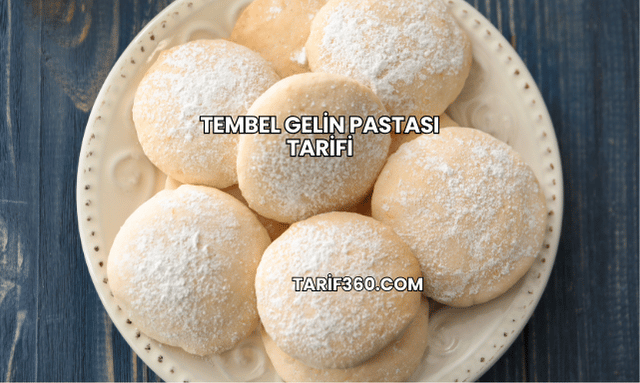Tembel Gelin Pastası Tarifi