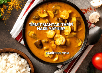 Tirmit Mantarı Tarifi Nasıl Yapılır?