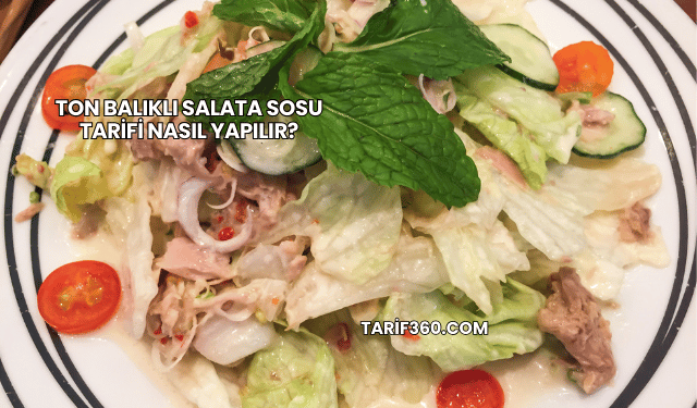 Ton Balıklı Salata Sosu Tarifi Nasıl Yapılır?