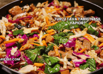 Türlü Tava Tarifi Nasıl Yapılır?