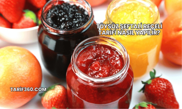 Tüysüz Şeftali Reçeli Tarifi Nasıl Yapılır?