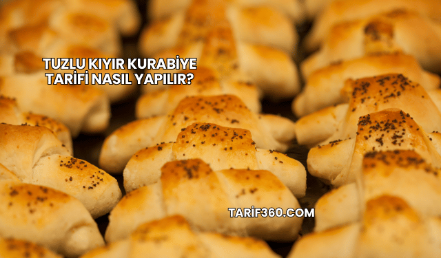 Tuzlu Kıyır Kurabiye Tarifi Nasıl Yapılır?