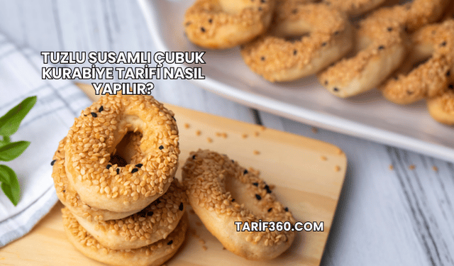 Tuzlu Susamlı Çubuk Kurabiye Tarifi Nasıl Yapılır?