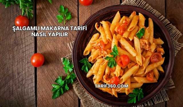 Şalgamlı Makarna Tarifi Nasıl Yapılır