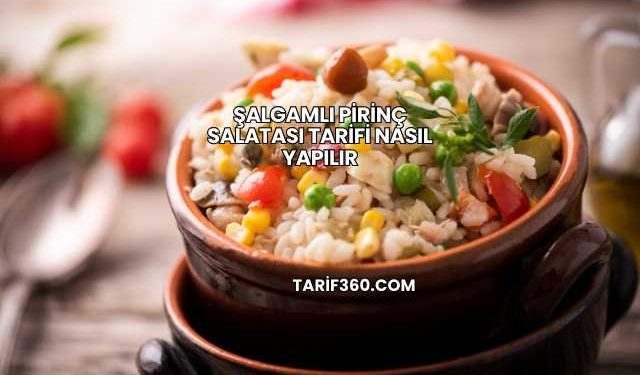 Şalgamlı Pirinç Salatası Tarifi Nasıl Yapılır