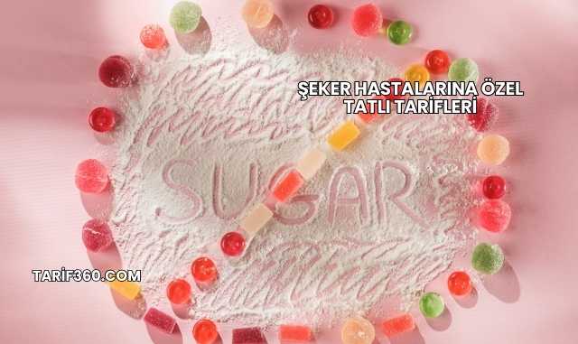 Şeker Hastalarına Özel Tatlı Tarifleri