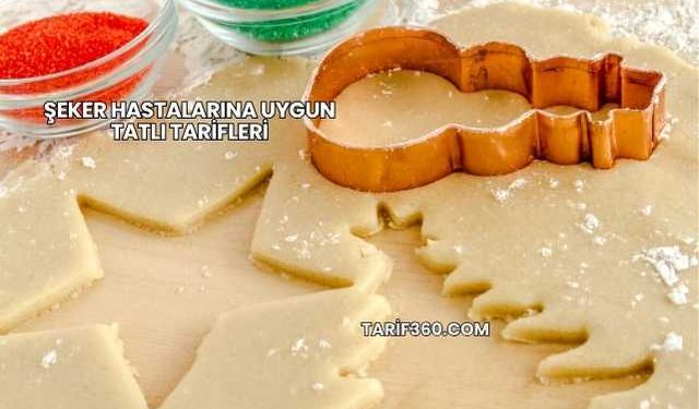 Şeker Hastalarına Uygun Tatlı Tarifleri