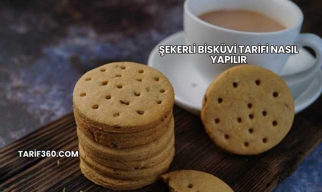 Şekerli Bisküvi Tarifi Nasıl Yapılır