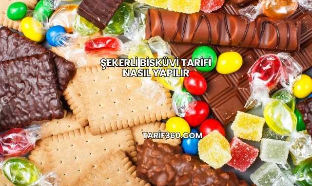 Şekerli Bisküvi Tarifi Nasıl Yapılır