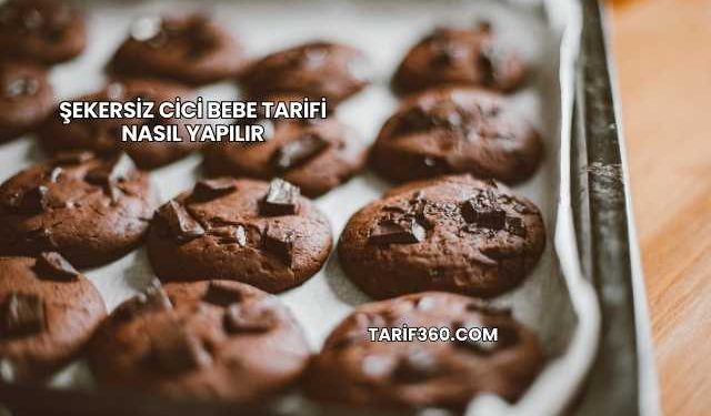 Şekersiz Cici Bebe Tarifi Nasıl Yapılır