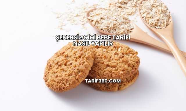 Şekersiz Cici Bebe Tarifi Nasıl Yapılır