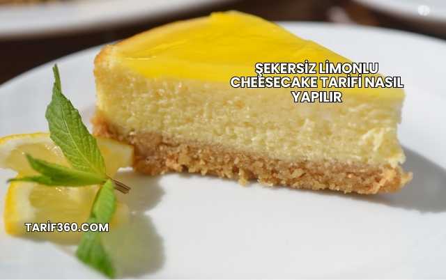Şekersiz Limonlu Cheesecake Tarifi Nasıl Yapılır