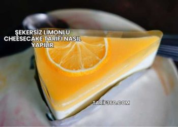 Şekersiz Limonlu Cheesecake Tarifi Nasıl Yapılır