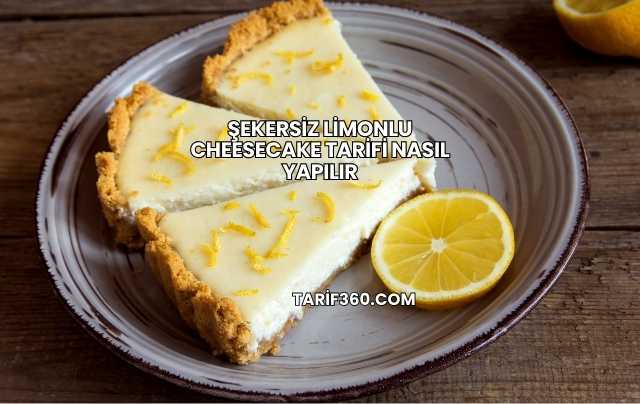 Şekersiz Limonlu Cheesecake Tarifi Nasıl Yapılır