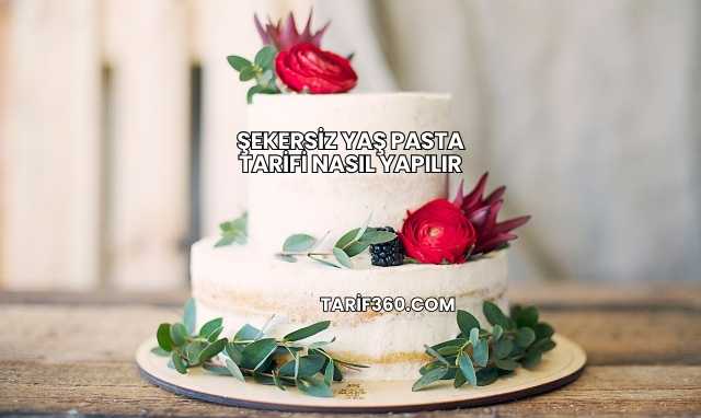 Şekersiz Yaş Pasta Tarifi Nasıl Yapılır