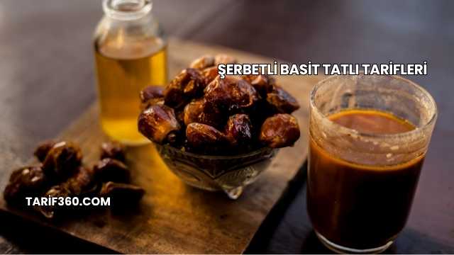 Şerbetli Basit Tatlı Tarifleri