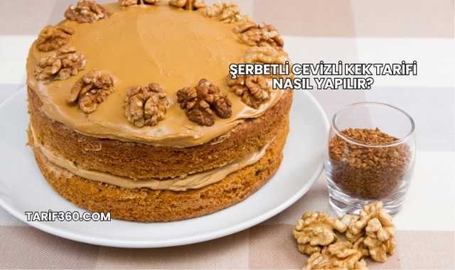 Şerbetli Cevizli Kek Tarifi Nasıl Yapılır?