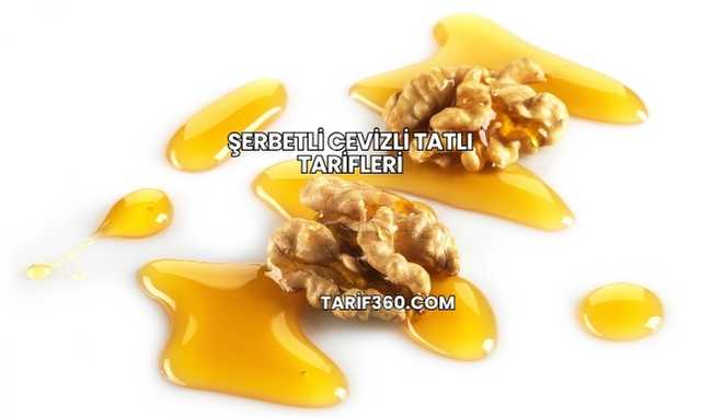 Şerbetli Cevizli Tatlı Tarifleri