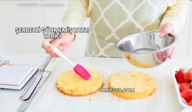 Şerbetli Görmemiş Tatlı Tarifi