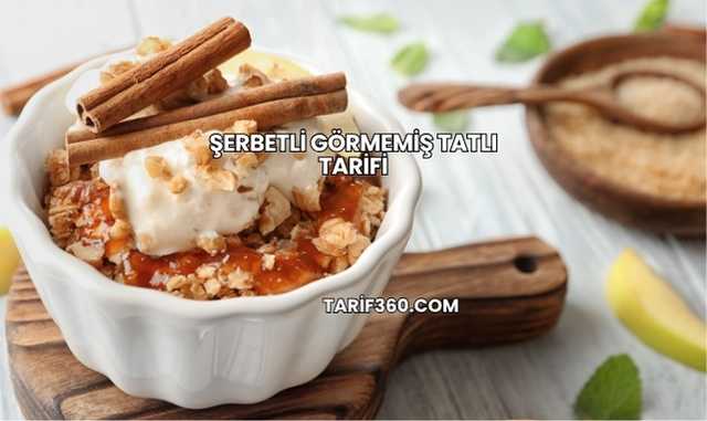 Şerbetli Görmemiş Tatlı Tarifi