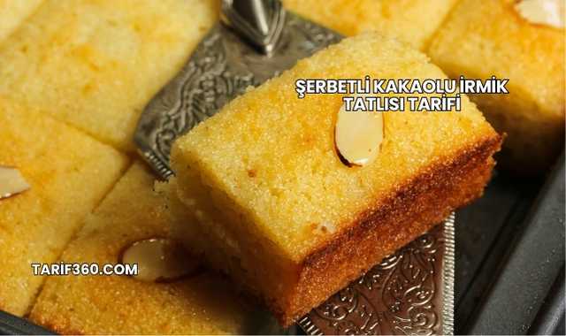 Şerbetli Kakaolu İrmik Tatlısı Tarifi