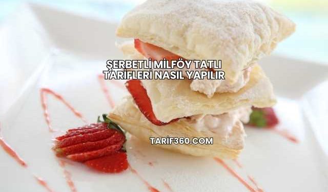 Şerbetli Milföy Tatlı Tarifleri Nasıl Yapılır