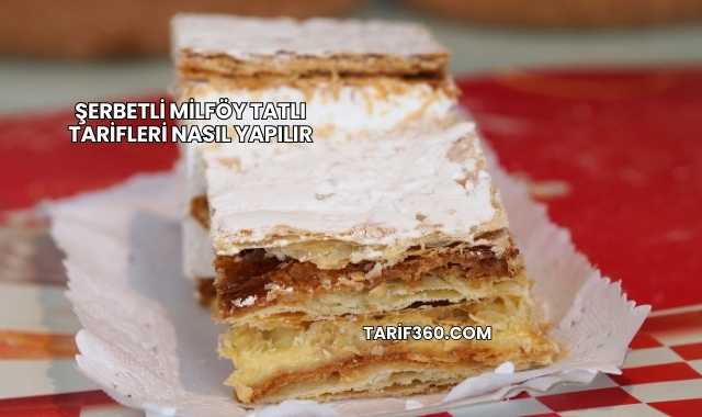 Şerbetli Milföy Tatlı Tarifleri Nasıl Yapılır