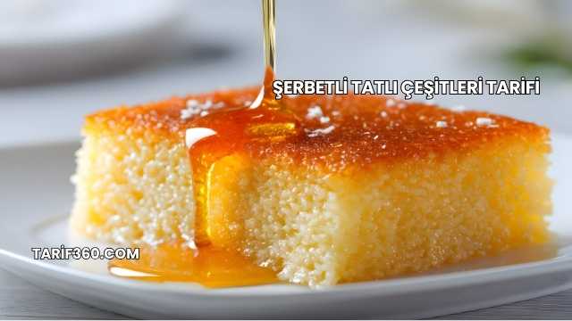 Şerbetli Tatlı Çeşitleri Tarifi