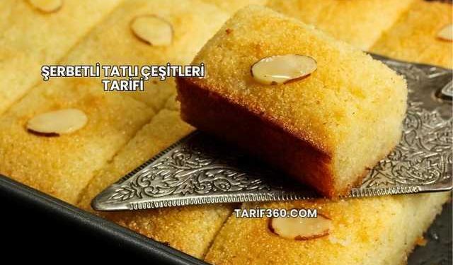 Şerbetli Tatlı Çeşitleri Tarifi
