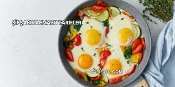 Şipşak Kahvaltı Tarifleri